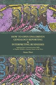 Cover of: How to Open DNA-Driven Genealogy Reporting & Interpreting Businesses: Applying Your Communications Skills to Popular Health or Ancestry Issues in the News