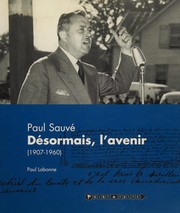 Cover of: Désormais, l'avenir: Paul Sauvé (1907-1960)
