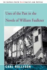 Cover of: Uses of the Past in the Novels of William Faulkner by Carl Rollyson