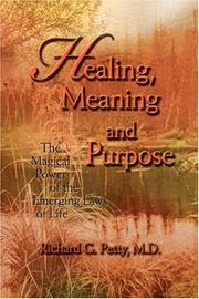 Cover of: Healing, Meaning and Purpose | Richard G Petty