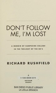 Cover of: Don't follow me, I'm lost: a memoir of Hampshire College in the twilight of the 80's