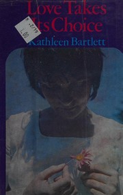 Cover of: Love takes its choice by Kathleen Bartlett