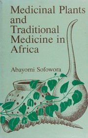 Medicinal plants and traditional medicine in Africa by Abayomi Sofowora
