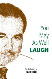 Cover of: You May As Well Laugh: The Columns of Fred Hill
