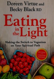Cover of: Eating in the Light: Making the Switch to Veganism on Your Spiritual Path