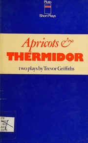 Cover of: Apricots & Thermidor by Trevor R. Griffiths
