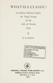 Cover of: What is a classic?: An address delivered before the Virgil Society on the 16th of October, 1944.