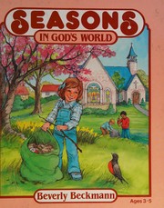 Cover of: Seasons in God's world by Beverly Ann Beckmann