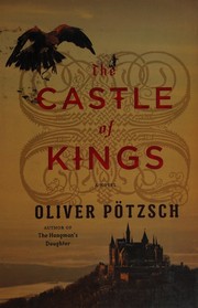Cover of: The castle of kings by Oliver Pötzsch