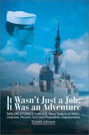 Cover of: It Wasn't Just a Job; It Was an Adventure: SAILOR STORIES from U.S. Navy Sailors of WWII, Vietnam, Persian Gulf and Peacetime Deployments