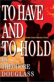 Cover of: To Have and to Hold | Theodore D. Douglass