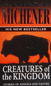 Cover of: Creatures of the kingdom by James A. Michener