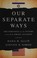 Cover of: Our separate ways