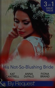 Cover of: His Not-So-Blushing Bride by Kat Cantrell, Anna DePalo, Fiona Brand