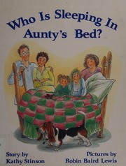 Cover of: Who is sleeping in Aunty's bed? by Kathy Stinson