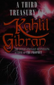 Cover of: A third treasury of Kahlil Gibran by Kahlil Gibran