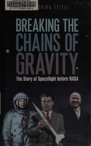 Breaking the chains of gravity by Amy Shira Teitel