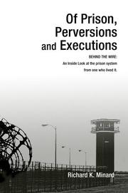 Cover of: Of Prison, Perversions and Executions: BEHIND THE WIRE | richard k minard