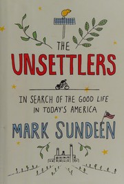 Cover of: The unsettlers: in search of the good life in today's America