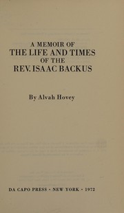 Cover of: A memoir of the life and times of the Rev. Isaac Backus.