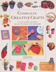 Cover of: Complete Creative Crafts: Over 100 Exciting Craft Projects