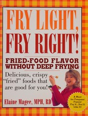 Cover of: Fry light, fry right: fried-food flavor without deep frying : delicious, crispy "fried" foods that are good for you!