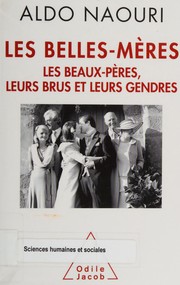 Cover of: Les belles-mères, les beaux-pères, leurs brus et leurs gendres by Aldo Naouri