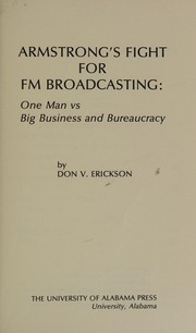 Armstrong's fight for FM broadcasting: one man vs big business and bureaucracy by Don V. Erickson