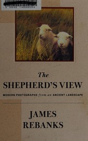 Cover of: The shepherd's view: modern photographs from an ancient landscape