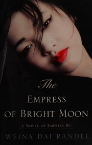 The empress of bright moon by Weina Dai Randel