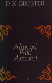 Cover of: Almond, wild almond. by D. K. Broster