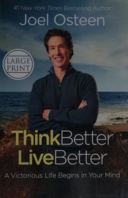 Cover of: Think better, live better: a victorious life begins in your mind