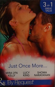 Cover of: Just Once More... by Mira Lyn Kelly, Lucy King, Shoma Narayanan