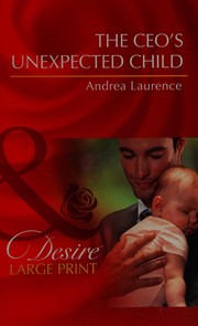 Cover of: Ceo's Unexpected Child by Andrea Laurence, Maureen Child