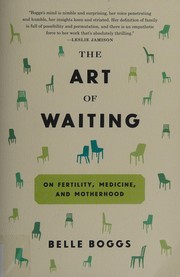 The art of waiting by Belle Boggs