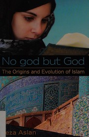 Cover of: No God but God: The Origins and Evolution of Islam