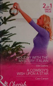 Cover of: Holiday with the Mystery Italian: Holiday with the Mystery Italian / a Cowboy's Wish upon a Star