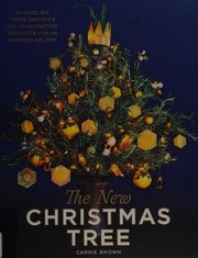 Cover of: The new Christmas tree: 24 dazzling trees and over 100 handcrafted projects for an inspired holiday