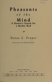 Cover of: Pheasants of the mind: a hunter's search for a mythic bird