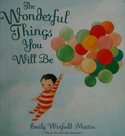 Cover of: Wonderful Things You Will Be (Deluxe Edition) by Emily Winfield Martin