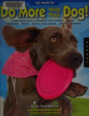 Cover of: 101 ways to do more with your dog: make your dog a superdog with sports, games, exercises, tricks, mental challenges, crafts, and bonding