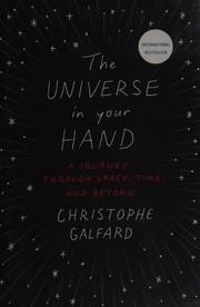 Cover of: The universe in your hand: a journey through space, time, and beyond