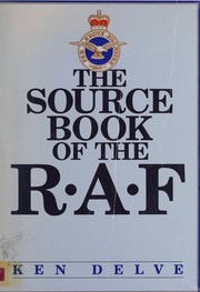 Cover of: The source book of the RAF by Ken Delve
