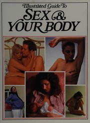 Cover of: Illustrated guide to sex and your body