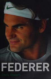 Cover of: Federer - The Biography by Chris Bowers