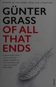 Cover of: Of All That Ends by Günter Grass, Breon Mitchell