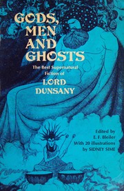 Cover of: Gods, men and ghosts: the best supernatural fiction of Lord Dunsany.