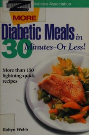 Cover of: More diabetic meals in 30 minutes--or less! by Robyn Webb