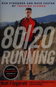 Cover of: 80/20 running: run stronger and race faster by training slower