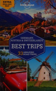 Cover of: Germany, Austria & Switzerland's best trips: 33 amazing road trips